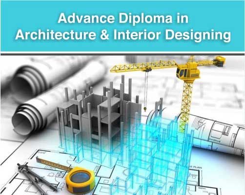 Advanced Diploma in Acrhitecture and Interior Desgning